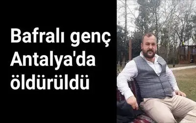 Bafralı Şahıs Antalya'da Öldürüldü