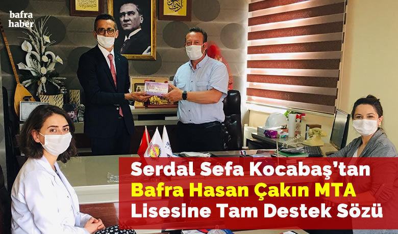 Serdal Sefa Kocabaş’tan Bafra Hasan Çakın Mta Lisesine Tam Destek Sözü