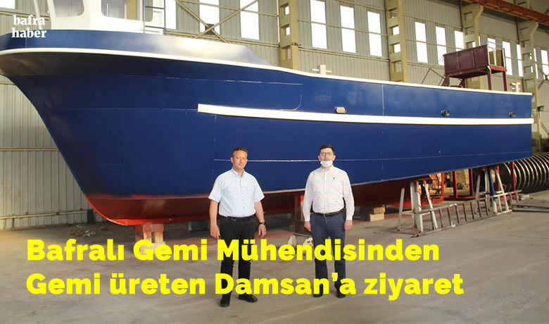 Bafralı Gemi Mühendisinden Gemi Üreten Damsan’a Ziyaret