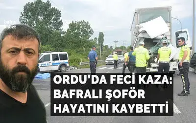 Ordu’da Kamyon Tıra Çarptı: 1 Ölü, 1 Yaralı