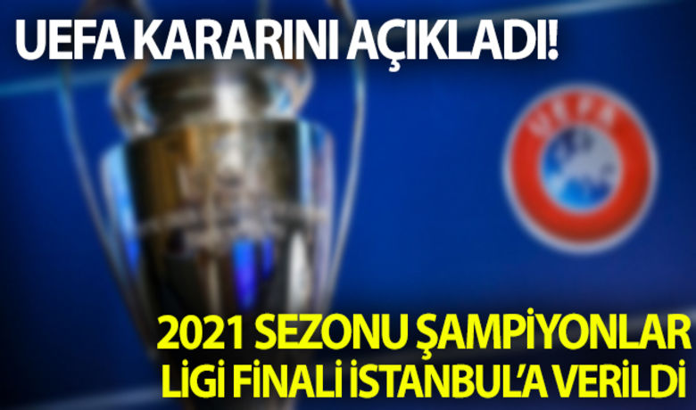 UEFA, Şampiyonlar Ligi kararını açıkladı - UEFA'nın kritik toplantısında Şampiyonlar Ligi kararları belli oldu. İstanbul'da oynanması planlanan final maçı Lizbon'a alınırken, UEFA, 2021 Şampiyonlar Ligi Finali'nin İstanbul'da oynanacağını açıkladı.BUGÜN NELER OLDU?