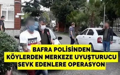 Bafra'da Uyuşturucu Satıcılarına Geçit Yok