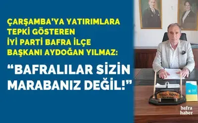 Aydoğan Yılmaz, Bafralılar Sizin Marabanız Değil!