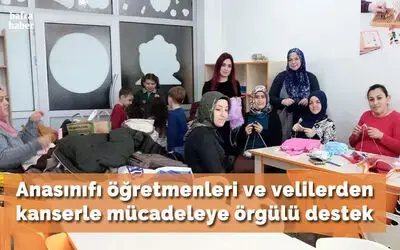 Anasınıfı Öğretmenleri Ve Velilerden Kanserle Mücadeleye Örgülü Destek