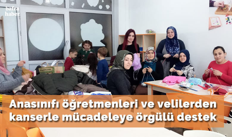 Anasınıfı Öğretmenleri Ve Velilerden Kanserle Mücadeleye Örgülü Destek