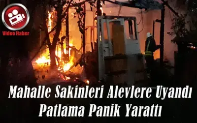 Mahalle Sakinleri Alevlere Uyandı; Patlama Panik Yarattı