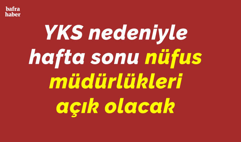 YKS nedeniyle hafta sonunüfus müdürlükleri açık olacak - SAMSUN (İHA) – Samsun Valiliği hafta sonu yapılacak olan Yükseköğretim Kurumları Sınavı (YKS) nedeniyle 7 ilçede nüfus müdürlüklerinin açık olacağını bildirdi.