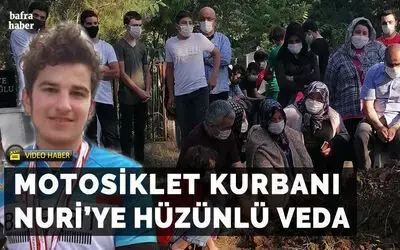 Motosiklet kurbanı Nuri'ye hüzünlü veda