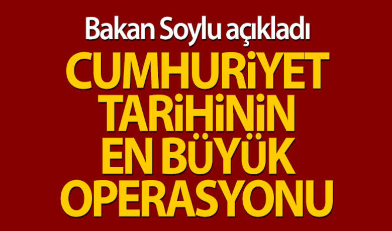 Cumhuriyet tarihinin en büyük operasyonu yapılıyor - İçişleri Bakanı Soylu:"Cumhuriyet tarihinin en büyük operasyonu 'Bataklık' 9 ülke bağlantılı ve Türkiye'de 11 vilayette gerçekleştirildi.BUGÜN NELER OLDU?