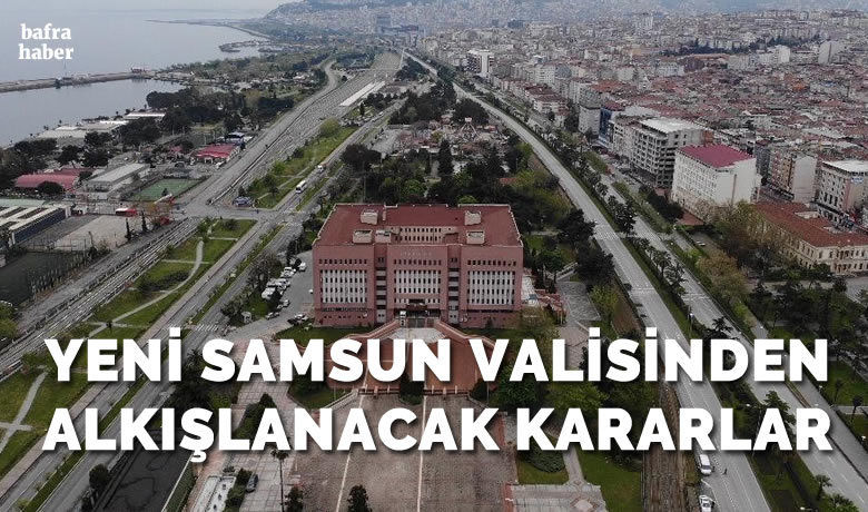 Samsun’da valilikten önemli genelge