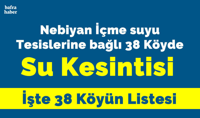 Nebiyan İçme Suyu TesislerineBağlı Mahallelerde Su Kesintisi - Aşağıda duyurusunu yaptığımız su kesintisi iptal edilmiştir.