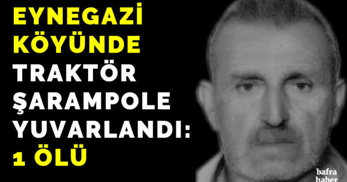 Bafra’da traktör şarampole yuvarlandı: 1 ölü