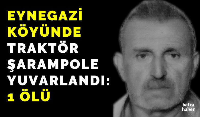 Samsun’da traktör şarampole yuvarlandı: 1 ölü