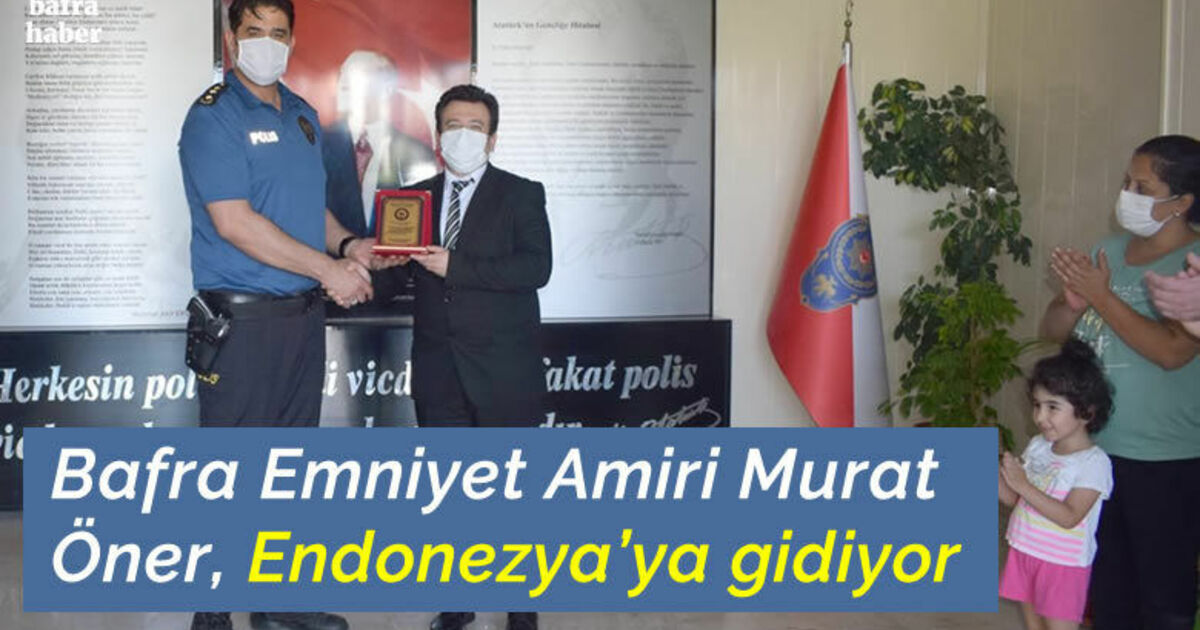 Emniyet Amiri Öner, Endenozya’ya gidiyor