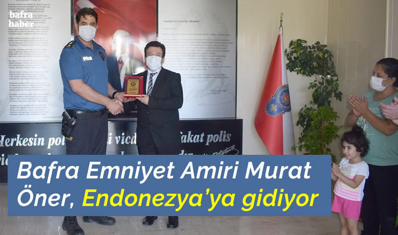 Emniyet Amiri Öner, Endenozya’ya gidiyor - Samsun Bafra İlçe Emniyet Müdürlüğünde görevli Emniyet Amiri Murat Öner, Endonezya Cakarta Büyükelçiliğine misyon koruma olarak görevlendirildi.