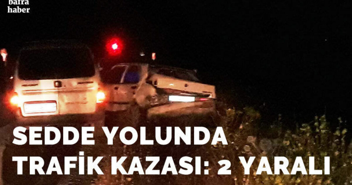 Sedde Yolunda Trafik Kazası 2 Yaralı