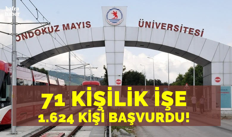 OMÜ’de 71 kişilik işe bin 624 kişi başvurdu - Samsun Ondokuz Mayıs Üniversitesinin (OMÜ) açtığı ve Türkiye İş Kurumu (İŞKUR) üzerinden başvuruların kabul edildiği 71 kişilik sürekli işçi alım ilanına bin 624 başvuru gerçekleşti.