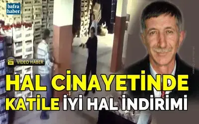 Hal Cinayetinde Katile İyi Hal İndirimi 