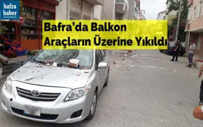 Bafra’da Balkon Araçların Üzerine Yıkıldı