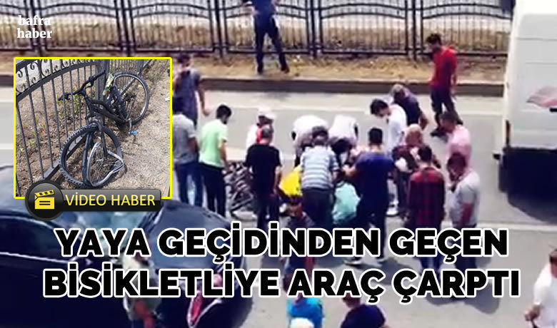 Yaya geçidinden geçen bisikletliye araç çarptı