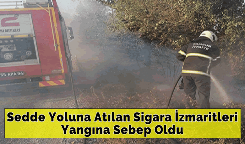 Sedde Yoluna Atılan Sigaraİzmaritleri Yangına Sebep Oldu - Samsun’un Bafra ilçesinde Sedde yolunda otların üzerine atılan sigara izmaritleri yangına sebep oldu.