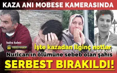 Nurican’ın Ölümüne Sebep Olan Şahıs Serbest Bırakıldı