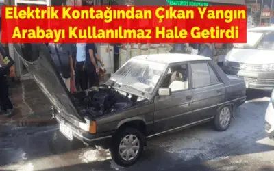 Elektrik Kontağından Çıkan Yangın Arabayı Kullanılmaz Hale Getirdi