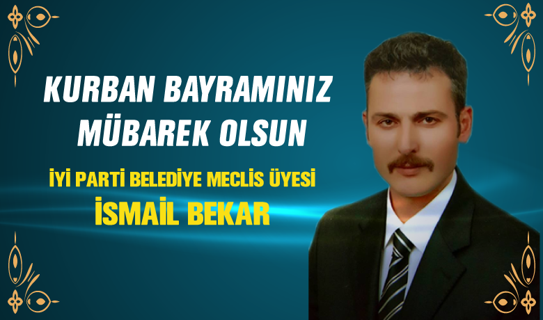 İsmail Bekar'dan Kurban Bayramı Mesajı 