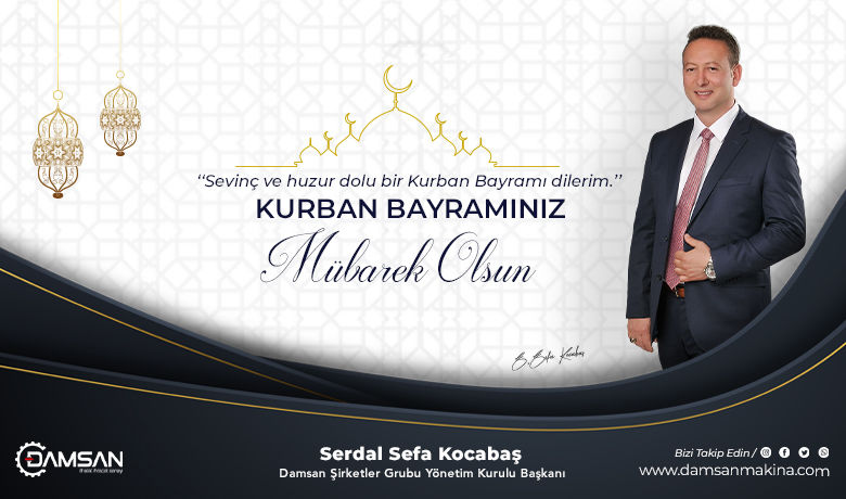 Serdal Sefa Kocabaş'tan Kurban Bayramı Kutlaması  - Damsan Yönetim Kurulu Başkanı Serdal Sefa Kocabaş Kurban Bayramı münasebeti ile kutlama mesajı yayımladım. 
