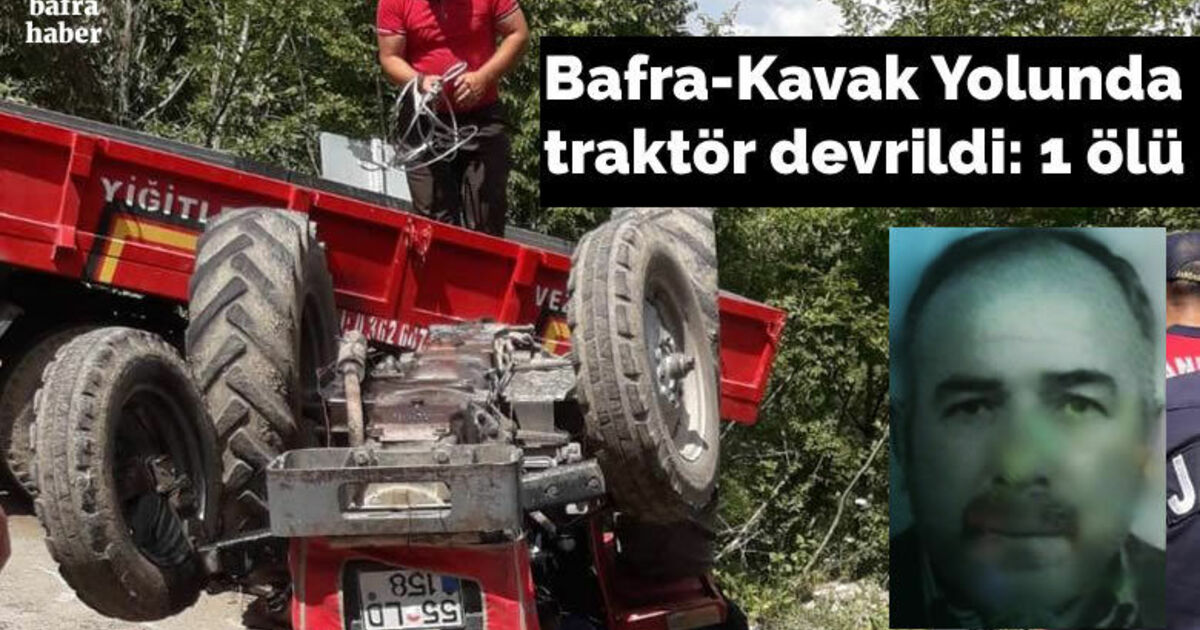 Bafra-kavak Yolunda Traktör Devrildi: 1 Ölü 