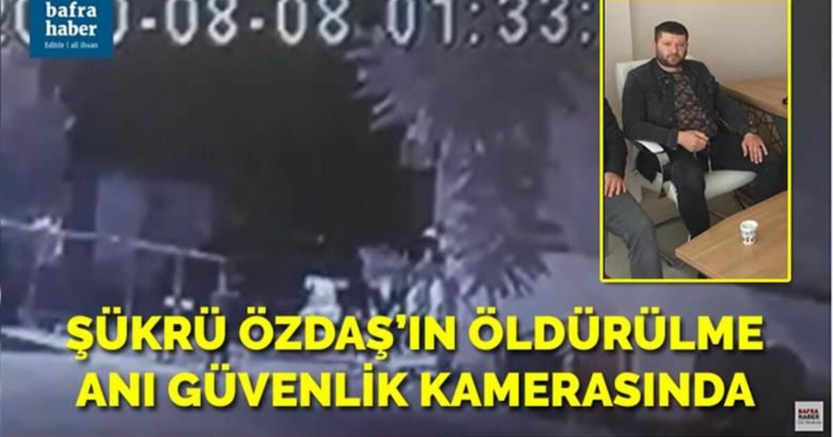Şükrü Özdaş'ın Öldürülme Anı Güvenlik Kamerasında