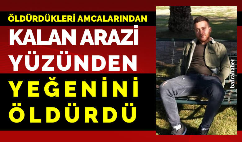 Kamberli Köyünde Cinayet: 1 Ölü  - Samsun'un Bafra ilçesine 20 km mesafede olan Kamberli köyünde amca arazi kavgası yüzünden tartıştığı yeğenini öldürüldü.  