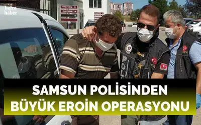 Samsun’da 27 kilo 225 gram eroin ele geçirildi: 2 gözaltı