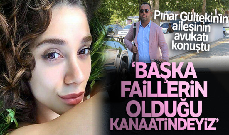 Pınar Gültekin'in ailesinin avukatı:'Başka faillerin olduğu kanaatindeyiz' - Muğla’da geçtiğimiz ay varil içinde yakılarak öldürülüp üzerine beton dökülen Pınar Gültekin’in ailesinin avukatı Rezan Epözdemir, “Başka faillerin olduğu kanaatindeyiz” dedi.BUGÜN NELER OLDU?