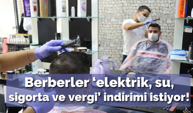 Berberlerin ’elektrik, su, sigortave vergi’ indirimi talebi