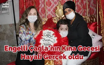 Engelli Çağla’nın Kına Gecesi Hayali Gerçek Oldu