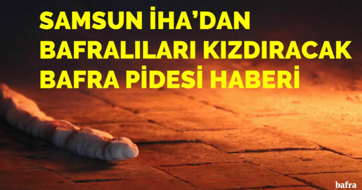 Samsun'dan Bafralıları kızdıracak pide tanıtımı
