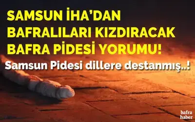 Samsun'dan Bafralıları kızdıracak pide tanıtımı