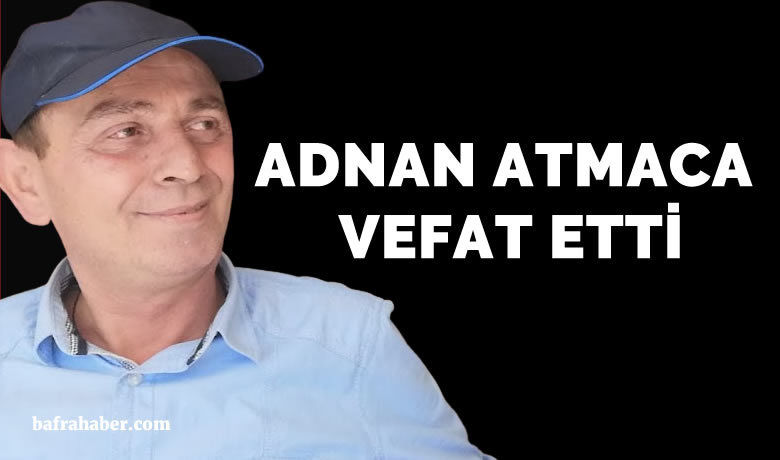 Adnan Atmaca Vefat Etti - Büyükcami Mahallesi sakinlerinden Adnan Atmaca tedavi gördüğü hastanede 56 yaşında hayatını kaybetti.
