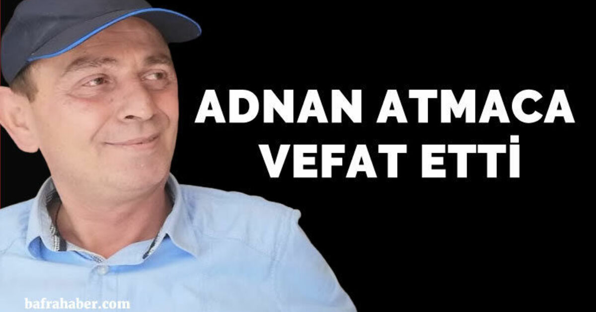 Adnan Atmaca Vefat Etti