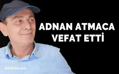 Adnan Atmaca Vefat Etti