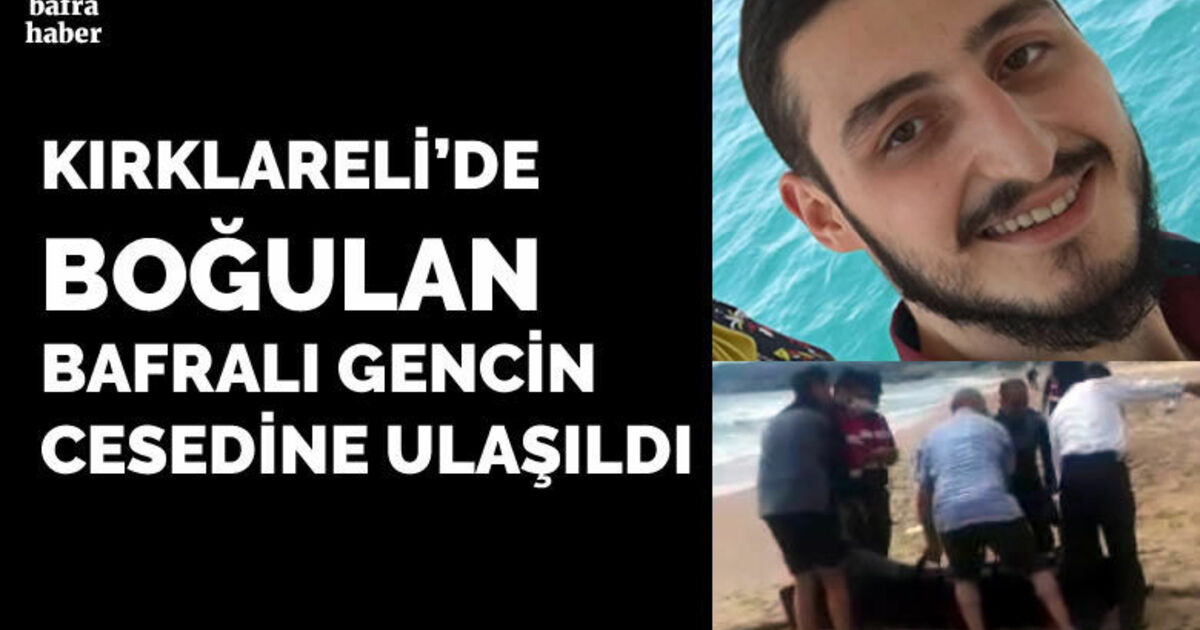 Kırklareli’de denize giren Bafralı gencin cesedi bulundu