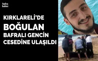 Kırklareli’de denize giren Bafralı gencin cesedi bulundu