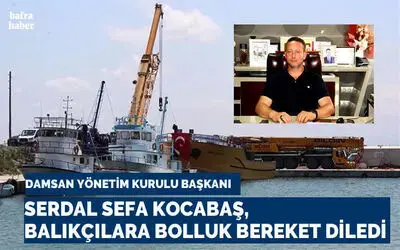 Serdal Sefa Kocabaş, Balıkçılara Bolluk Bereket Diledi