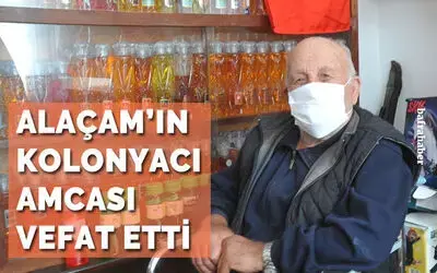 Alaçam'ın Kolonyacı amcası vefat etti