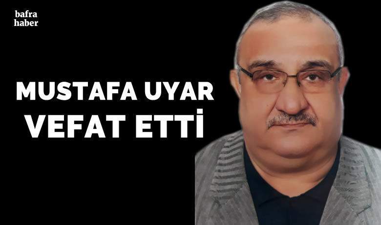 Mustafa Uyar Vefat Etti 
