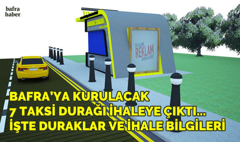 Bafra’da Kurulacak 7 Taksi Durağı İhaleye Çıktı - Samsun Büyükşehir Belediyesi (SBB) tarafından Bafra'da belirlenen 7 noktaya kurulacak yeni taksi durak yerleri 10 yıllığına kiraya verilecek. 