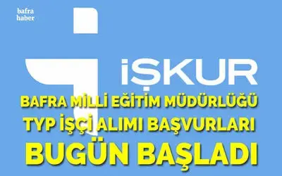 Bafra Milli Eğitim Müdürlüğü Typ İşçi Alımı Başvuruları Başladı