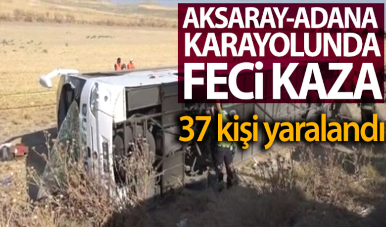 Aksaray - Adana karayolunda feci kaza - Aksaray - Adana karayolunun 30. kilometresinde yolcu otobüsünün şarampole devrilmesi sonucu ilk belirlemelere göre 37 kişi yaralandı.BUGÜN NELER OLDU?
