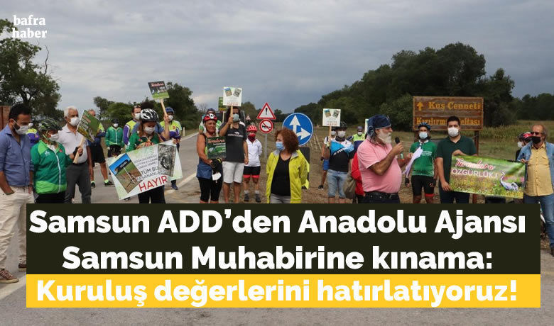 Samsun Add’den Anadolu Ajansı SamsunMuhabirine Kınama: Kuruluş Değerlerini Hatırlatıyoruz!
